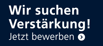 Wir suchen Verstärkung! Jetzt bewerben!